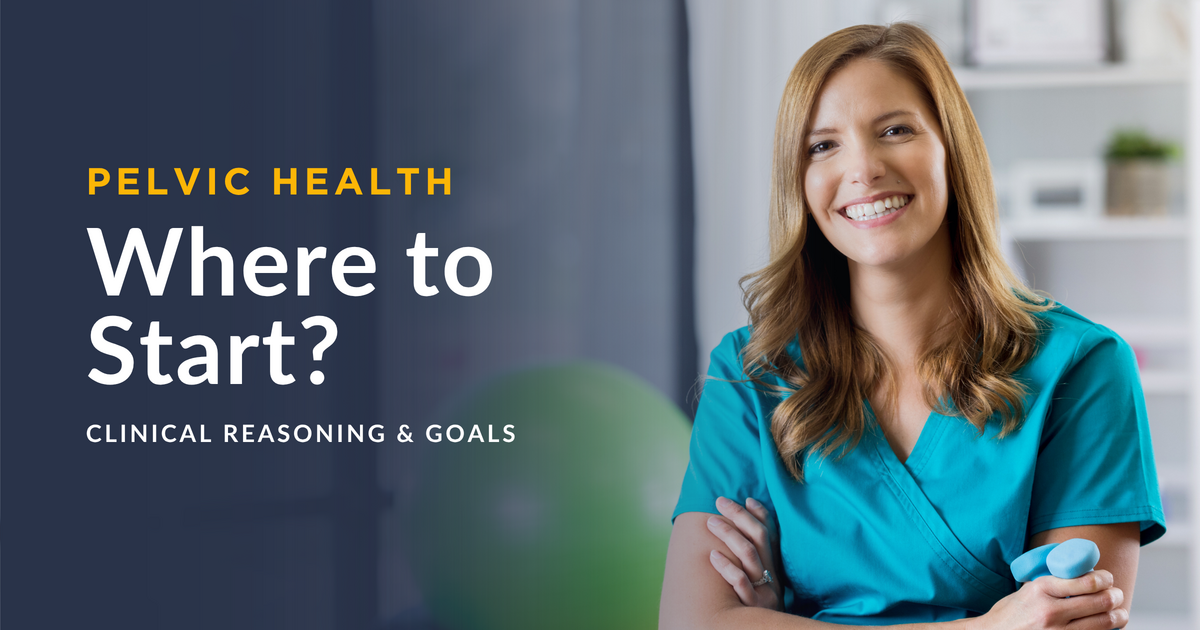 Clinical reasoning and goal setting in pelvic health with Shan Morrison and Carolyn Vandyken